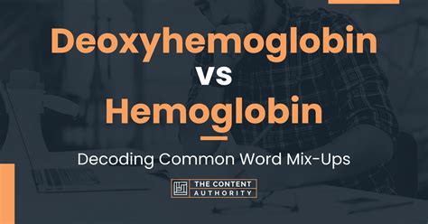 Deoxyhemoglobin Vs Hemoglobin Decoding Common Word Mix Ups