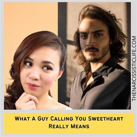 What Does It Mean When A Guy Calls You Sweetheart The Narcissistic Life