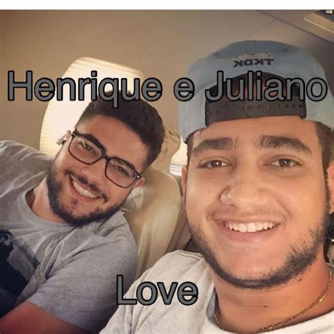 Henrique E Juliano Love