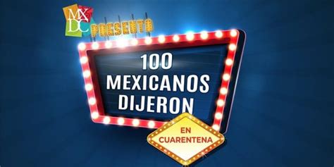 100 Mexicanos Dijeron Mxdc