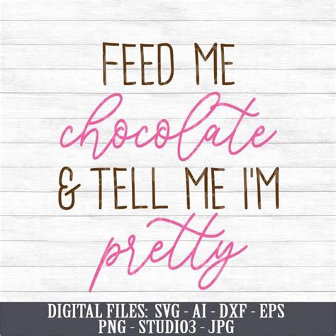 Feed Me Chocolate And Tell Me Im Pretty Instant Digital Etsy
