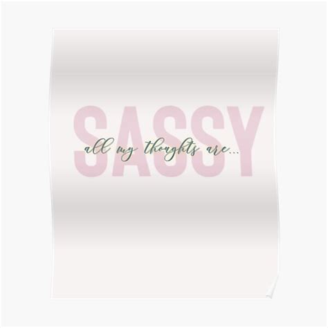 Sassy Thought Design For Sassy Girls Poster For Sale By