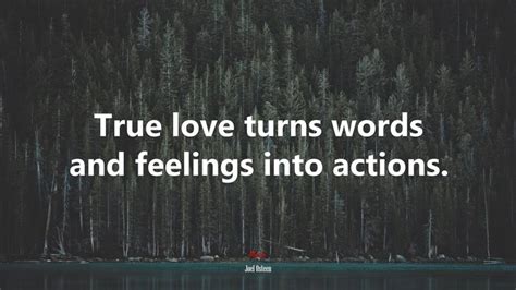 612620 True Love Turns Words And Feelings Into Actions Joel Osteen