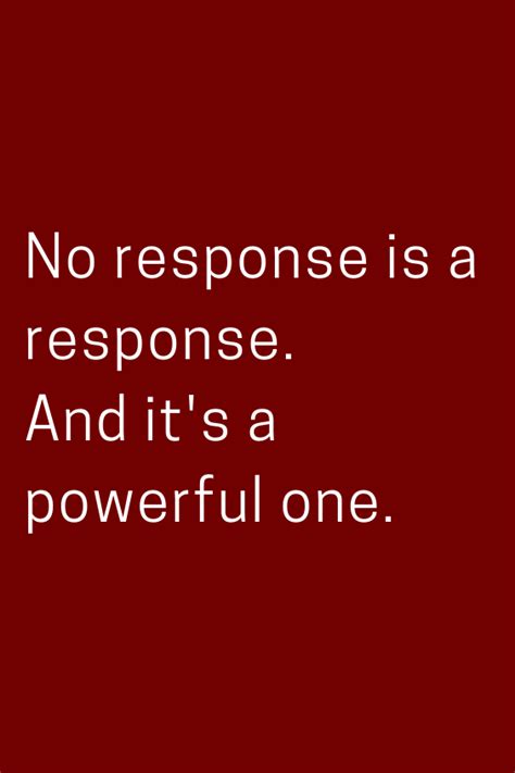 No Response Is A Response And Its A Powerful One Betrayal Quotes