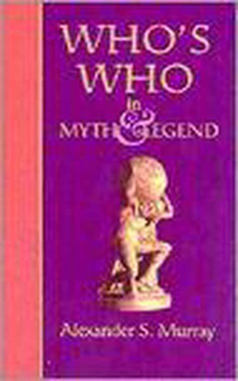 Whos Who In Myth And Legend Alexander S Murray 9781904919094