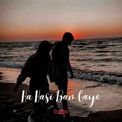 Ha Hasi Ban Gaye Single By Slcsquid Spotify