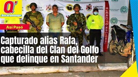 Capturado Alias Rafa O El Viejo Presunto Cabecilla Del Clan Del Golfo Que Delinque En Santander