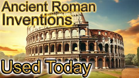 Top 10 Ancient Roman Inventions Still Used In The Modern World Youtube