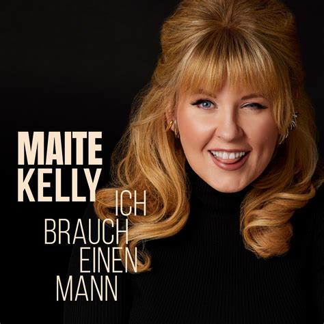 Maite Kelly Ihre Neue Single „ich Brauch Einen Mann“ Ist Eine Tolle