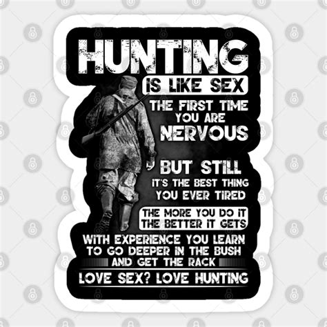 Hunting Is Like Sex Hunting Sticker Teepublic