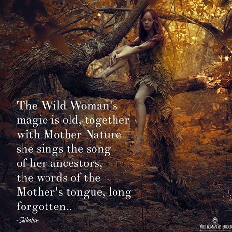 The Wild Womans Magic Is Old Together With Mother Nature