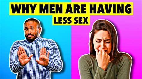10 Reasons Why Men Are Having Less Sex Modern Dating Youtube