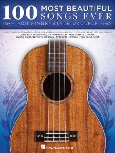100 Most Beautiful Songs Ever For Fingerstyle Ukulele Arrangements In