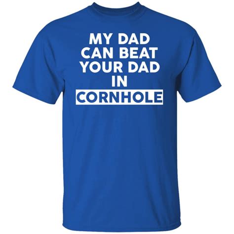 my dad can beat your dad in cornhole shirt 2024