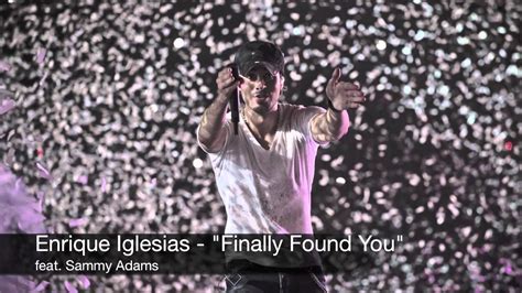 Enrique Iglesias Finally Found You Feat Sammy Adams Audio Youtube