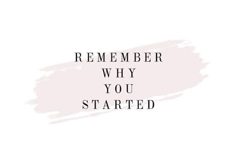 Remember why you started quote - Josh Loe