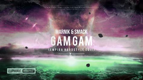 Marnik And Smack Gam Gam Empira Hardstyle Edit Free Release Youtube