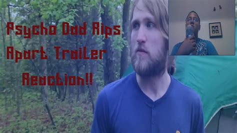 Psycho Dad Rips Apart Trailer Reaction Youtube