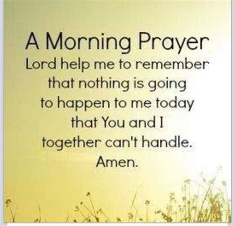 A Morning Prayer Lord Help Me To Remember That Nothing Is Going To Happen To Me Today That You
