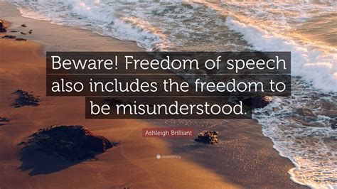 Ashleigh Brilliant Quote Beware Freedom Of Speech Also Includes The