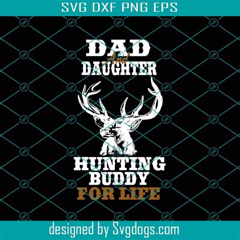 Dad And Daughter Hunting Buddy For Life Svg Fathers Day Svg Dad And