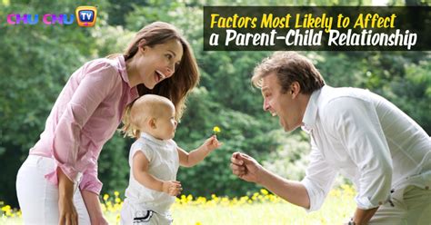 Factors Most Likely To Affect A Parent Child Relationship Parental Advice