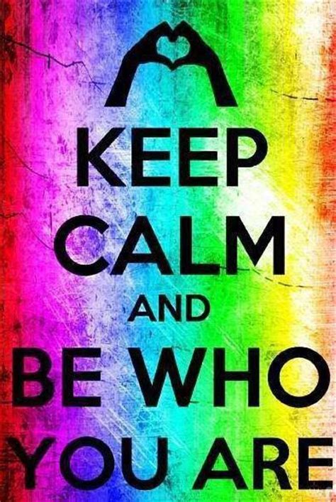 Keep Calm And Be Who You Are Keep Calm Posters Keep Calm Quotes