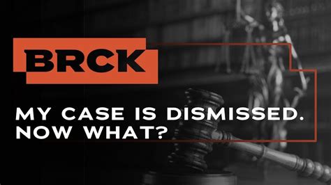 What Happens When Your Case Gets Dismissed Brck Criminal Defense