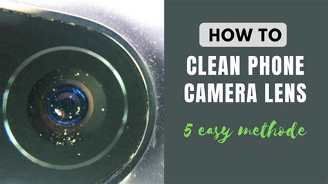 How To Clean Phone Camera Lens 6 Easy Methods