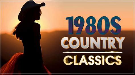 Best Classic Country Songs Of 1980s Greatest 80s Country Music 80s Best