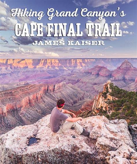 My Guide To Hiking Cape Final On Grand Canyons North Rim Discover One