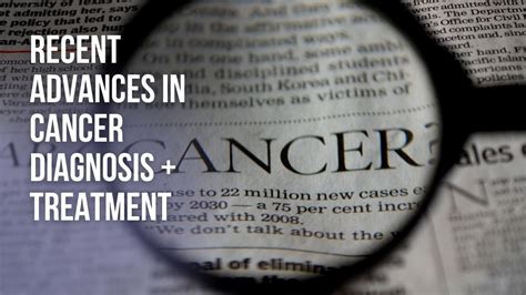 Recent Advances In Cancer Diagnosis And Treatment