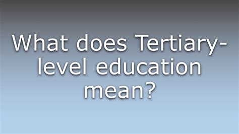 What Does Tertiary Level Education Mean Youtube