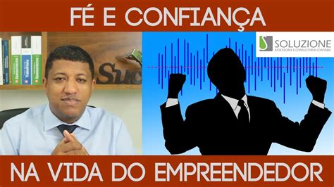 Fé E Confiança Na Vida Do Empreendedor De Sucesso Altair Alves Empreendedorismo Youtube