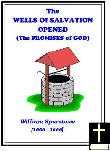 The Wells Of Salvation Opened Or A Treatise Discovering The Nature