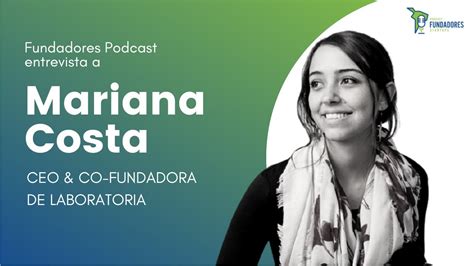 Mariana Costa Ceo Y Cofundadora De Laboratoria Fundadores Podcast Ep
