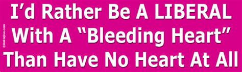 Id Rather Be A Liberal With A Bleeding Heart Laptopwindowbumper