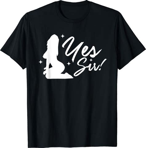 Yes Sir Bdsm Ddlg Naughty Submissive Kinky Sex Fetish T Shirt Clothing Shoes