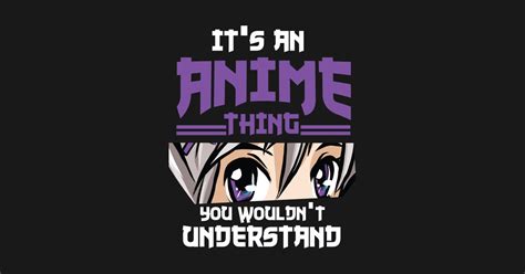 Its Anime Thing You Wouldnt Understand Anime And Manga Long Sleeve