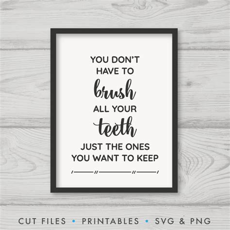 You Dont Have To Brush All Your Teeth Just The Ones You Want To Keep