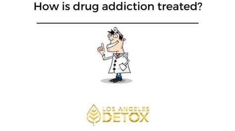 How Is Drug Addiction Treated California La Detox