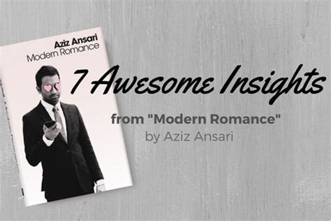 7 Awesome Insights From Modern Romance By Aziz Ansari
