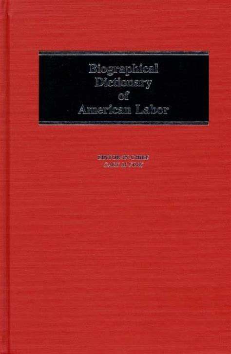 Biographical Dictionary Of American Labor Abc Clio