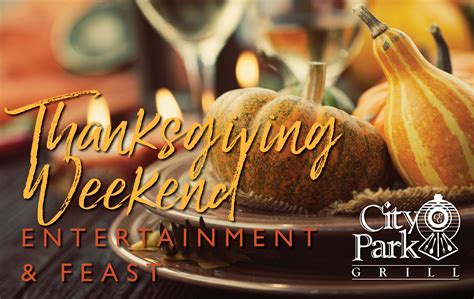 Annual Thanksgiving Feast And Reunion Weekend At City Park Grill