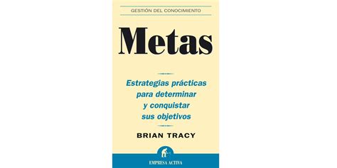 Resumen Con Las Ideas Principales Del Libro Metas De Brian Tracy