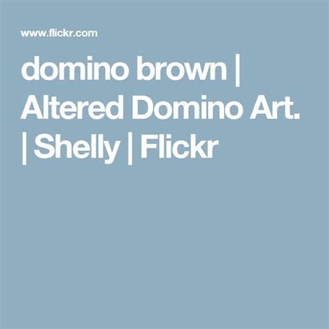 Domino Brown Altered Domino Art Shelly Flickr Domino Art Mosaic