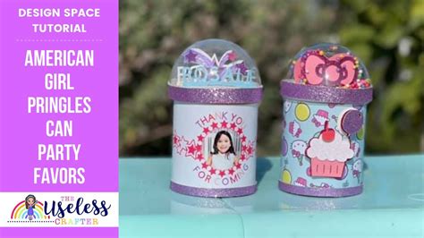 Diy Personalized Pringles Can Party Favor American Girl Party Theme