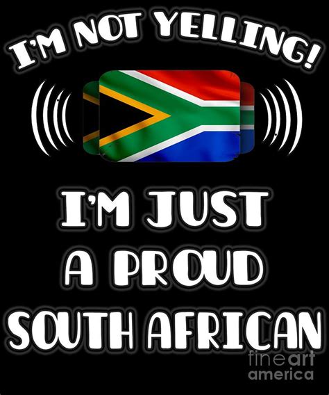 im not yelling im a proud south african digital art by jose o fine art america