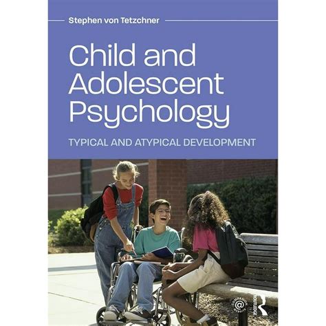 Child And Adolescent Psychology Typical And Atypical Development