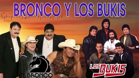 Bronco Y Los Bukis Mix Xitos Las Mejor M Sica Rom Ntica Gruperas